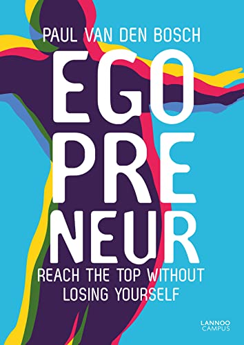 Egopreneur: Reach the Top Without Losing Yourself