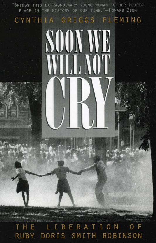 Soon We Will Not Cry: The Liberation of Ruby Doris Smith Robinson