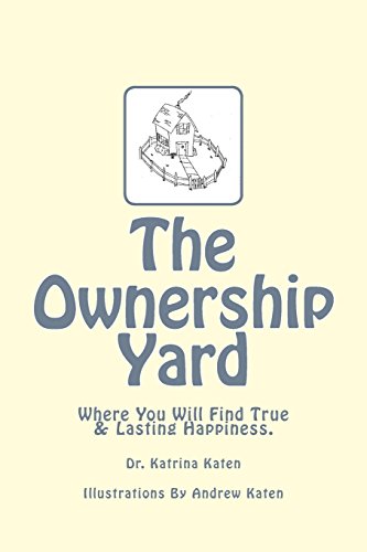 The Ownership Yard: Where You Will Find True & Lasting Happiness