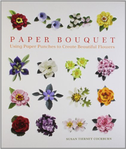 Paper Bouquet: Using Paper Punches to Create Beautiful Flowers