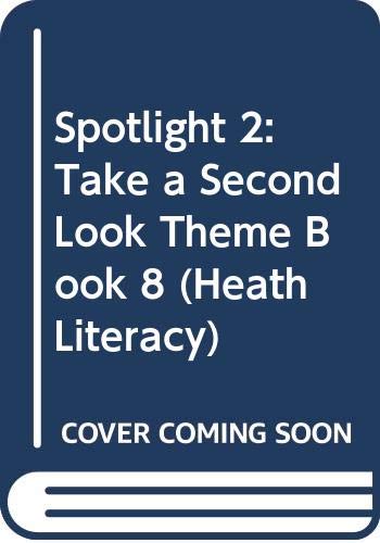 Spotlight 2: Take a Second Look Theme Book 8 (Heath Literacy)