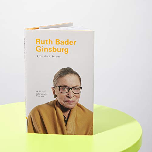 I Know This to Be True: Ruth Bader Ginsburg