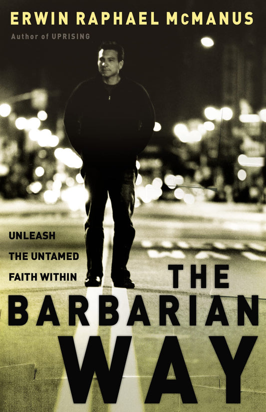 The Barbarian Way: Unleash the Untamed Faith Within - 1206