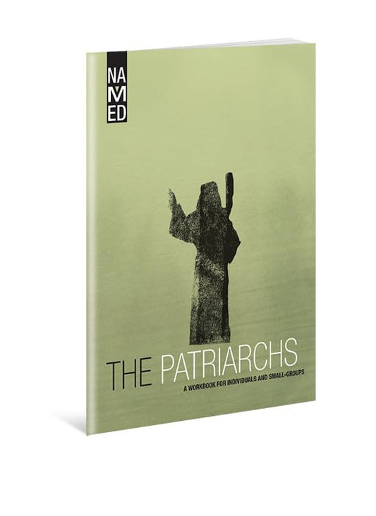 Named: The Patriarchs: A Workbook for Individuals and Small Groups (Named: God's Story Finds Its Place in You)