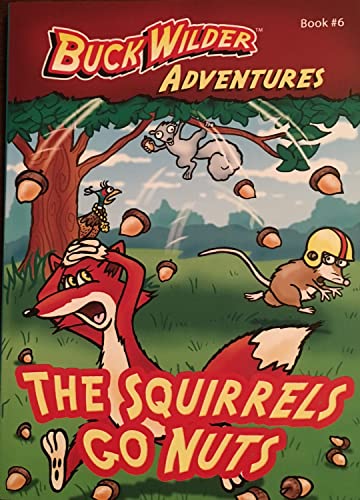 The Squirrels Go Nuts (Buck Wilder Adventures)