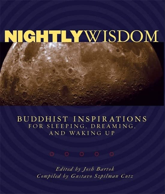 Nightly Wisdom: Buddhist Inspirations for Sleeping, Dreaming, and Waking Up