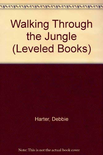 Walking Through the Jungle (Leveled Books)