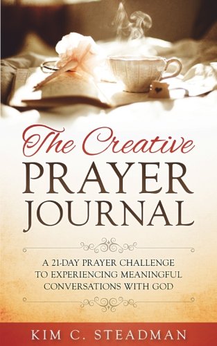 The Creative Prayer Journal: A 21-Day Prayer Challenge to Experiencing Meaningful Conversations With God (Purse Size)