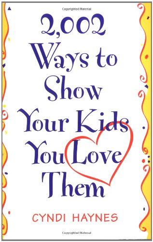 2,002 Ways to Show Your Kids You Love Them