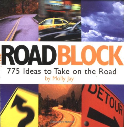 The Road Block: 775 Ideas To Take On The Road