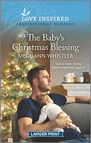 The Baby's Christmas Blessing: An Uplifting Inspirational Romance (Love Inspired)