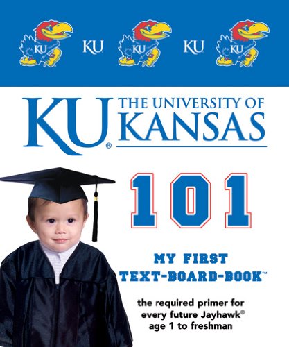 The University of Kansas 101 (My First Text-Board-Book)