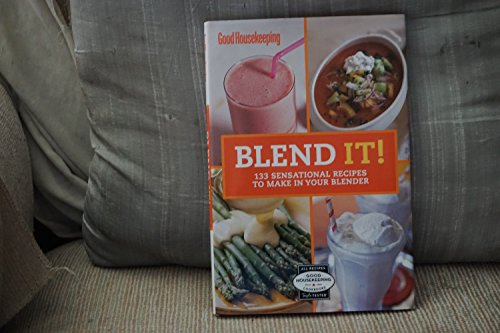 Blend It! 150 Sensational Recipes to Make in Your Blender