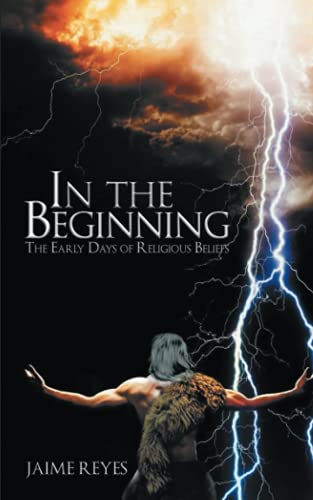 In the Beginning: The Early Days of Religious Beliefs