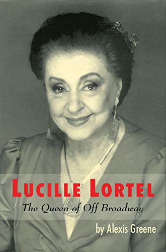 Lucille Lortel: The Queen of Off Broadway (Limelight) - 7551