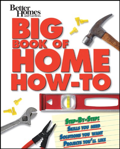 Better Homes and Gardens Big Book of Home How-To