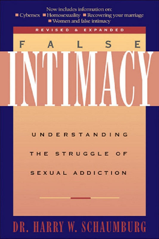False Intimacy: Understanding the Struggle of Sexual Addiction (LifeChange)