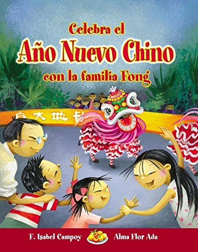 Celebra El Ano Nuevo Chino Con La Familia Fong (Cuentos Para Celebrar / Stories To Celebrate) (Spanish Edition)