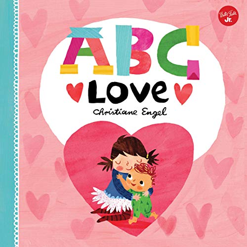 ABC for Me: ABC Love: An endearing twist on learning your ABCs! (Volume 2) (ABC for Me, 2)