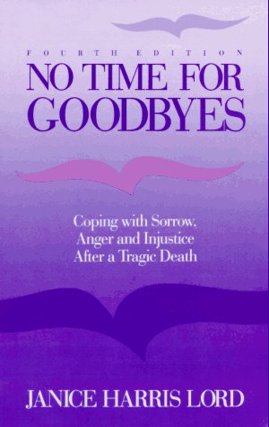 No Time for Goodbyes: Coping with Sorrow, Anger, and Injustice after a Tragic Death