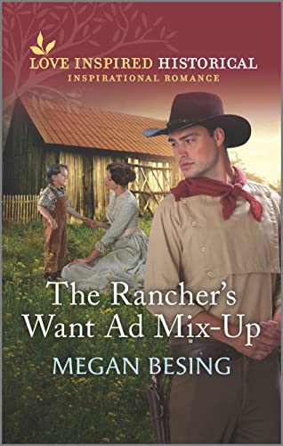 The Rancher's Want Ad Mix-Up (Love Inspired Historical) - 622