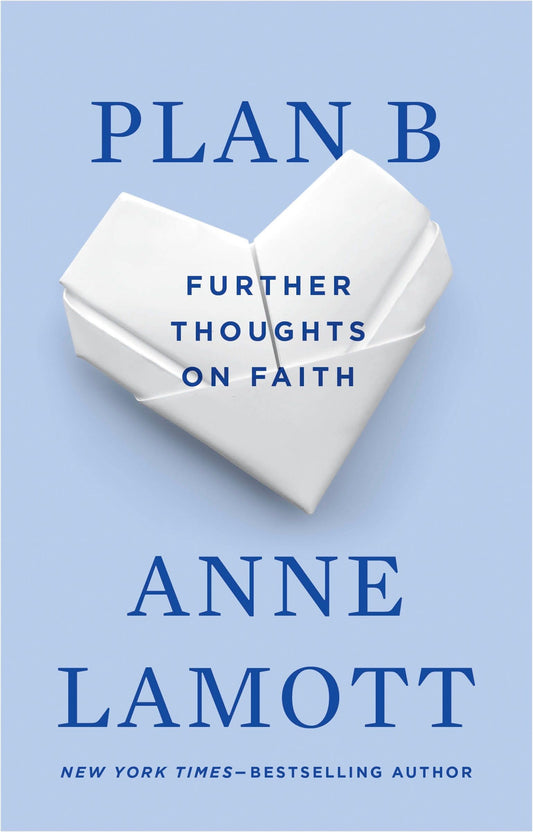 Plan B: Further Thoughts on Faith