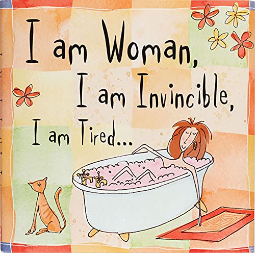 I Am Woman, I Am Invincible, I Am Tired... (Keepsake, Humor) (Keepsake Series)
