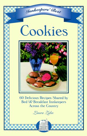 Innkeepers' Best Cookies: 60 Delicious Recipes Shared by Bed & Breakfast Innkeepers Across the Country (Innkeepers' Best Series)