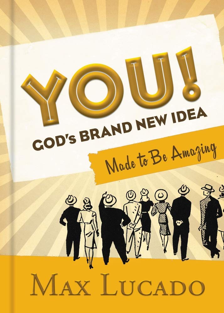 You!: God's Brand New Idea, Made to Be Amazing