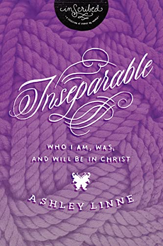 Inseparable: Who I Am, Was, and Will Be in Christ (InScribed Collection)