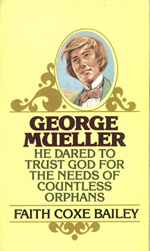 George Mueller: He Dared to Trust God for the Needs of Countless Orphans
