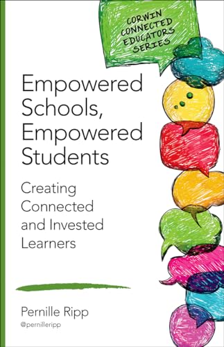 Empowered Schools, Empowered Students: Creating Connected and Invested Learners (Corwin Connected Educators Series) - 4775