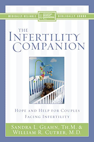 The Infertility Companion: Hope and Help for Couples Facing Infertility (Christian Medical Association)