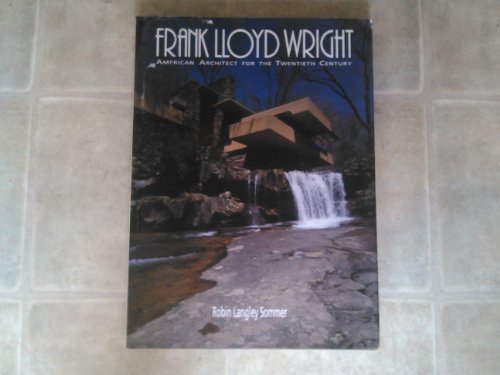 Frank Lloyd Wright American Architect for the Twentieth Century