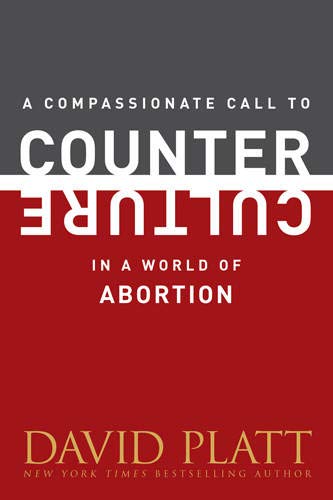 A Compassionate Call to Counter Culture in a World of Abortion (Counter Culture Booklets)