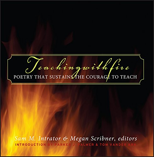 Teaching with Fire: Poetry That Sustains the Courage to Teach