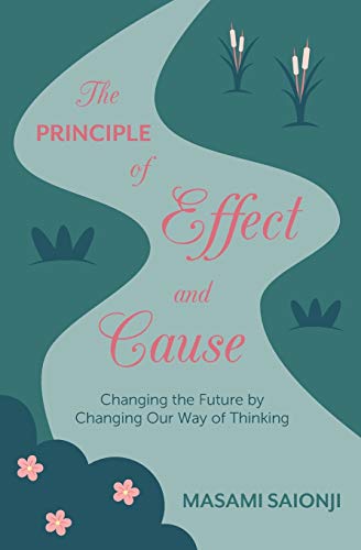 The Principle of Effect and Cause: Changing the future by changing our way of thinking - 5627