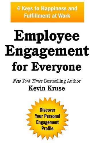 Employee Engagement for Everyone: 4 Keys to Happiness and Fulfillment at Work
