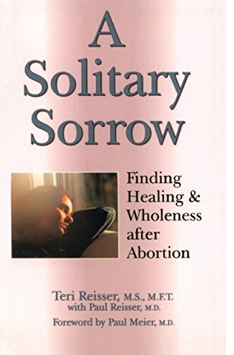 A Solitary Sorrow: Finding Healing & Wholeness after Abortion - 3398