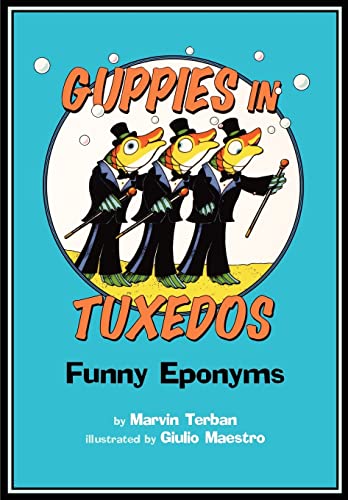 Guppies In Tuxedos: Funny Eponyms
