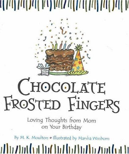 Chocolate Frosted Fingers: Loving Thoughts from Mom on Your Birthday