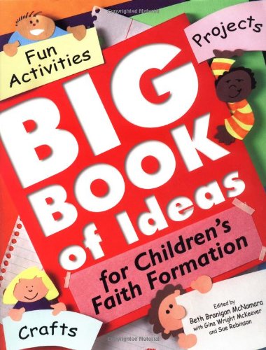 Big Book of Ideas for Children's Faith Formation: Fun Activities, Projects, Crafts