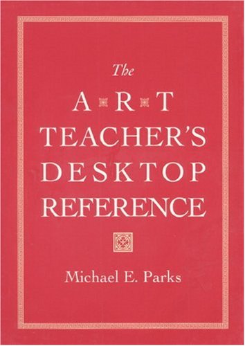 The Art Teacher's Desktop Reference