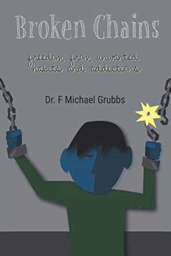 Broken Chains: Freedom from Unwanted Habits and Addictions