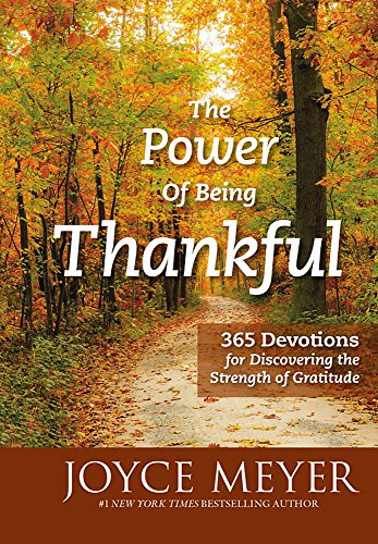 The Power of Being Thankful: 365 Devotions for Discovering the Strength of Gratitude - 373