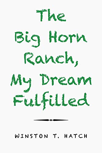 The Big Horn Ranch, My Dream Fulfilled - 5114