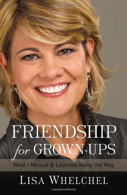 Friendship for Grown-Ups: What I Missed and Learned Along the Way