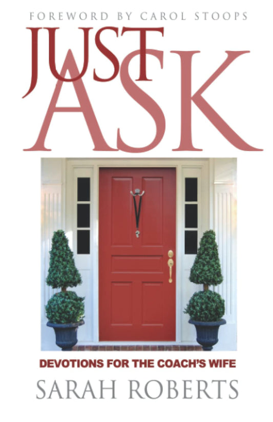 Just Ask: Devotions For The Coach's Wife