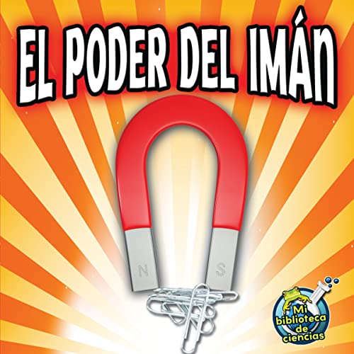 El poder del imán (My Science Library) (Spanish Edition)