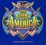 The Story of America: A National Geographic Picture Atlas